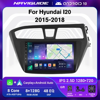 NAVIGUIDE A07 8G+128G avtoradia Za Hyundai I20 RHD LHD 2015-2018 2Din Android 10 Stereo GPS Navigacija Auto Radio glavne enote DSP